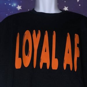 “Loyal Af” t-shirt
